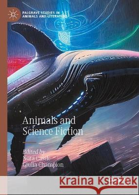 Animals and Science Fiction Nora Castle Giulia Champion 9783031416941 Palgrave MacMillan