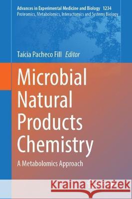 Microbial Natural Products Chemistry: A Metabolomics Approach Ta?cia Pachec 9783031417405 Springer