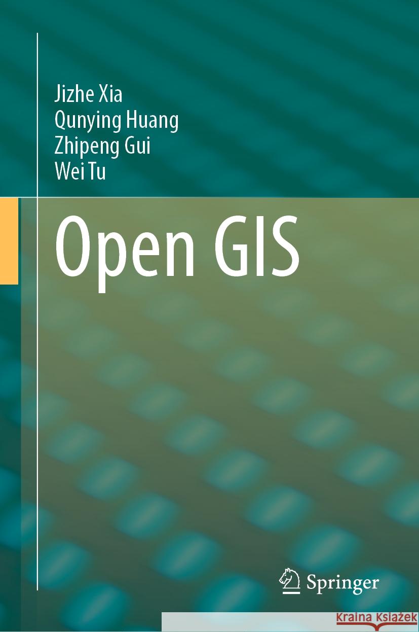 Open GIS Jizhe Xia Qunying Huang Zhipeng Gui 9783031417474