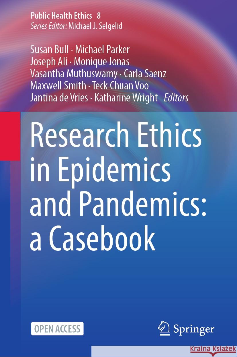 Research Ethics in Epidemics and Pandemics: A Casebook Susan Bull Michael Parker Joseph Ali 9783031418037 Springer