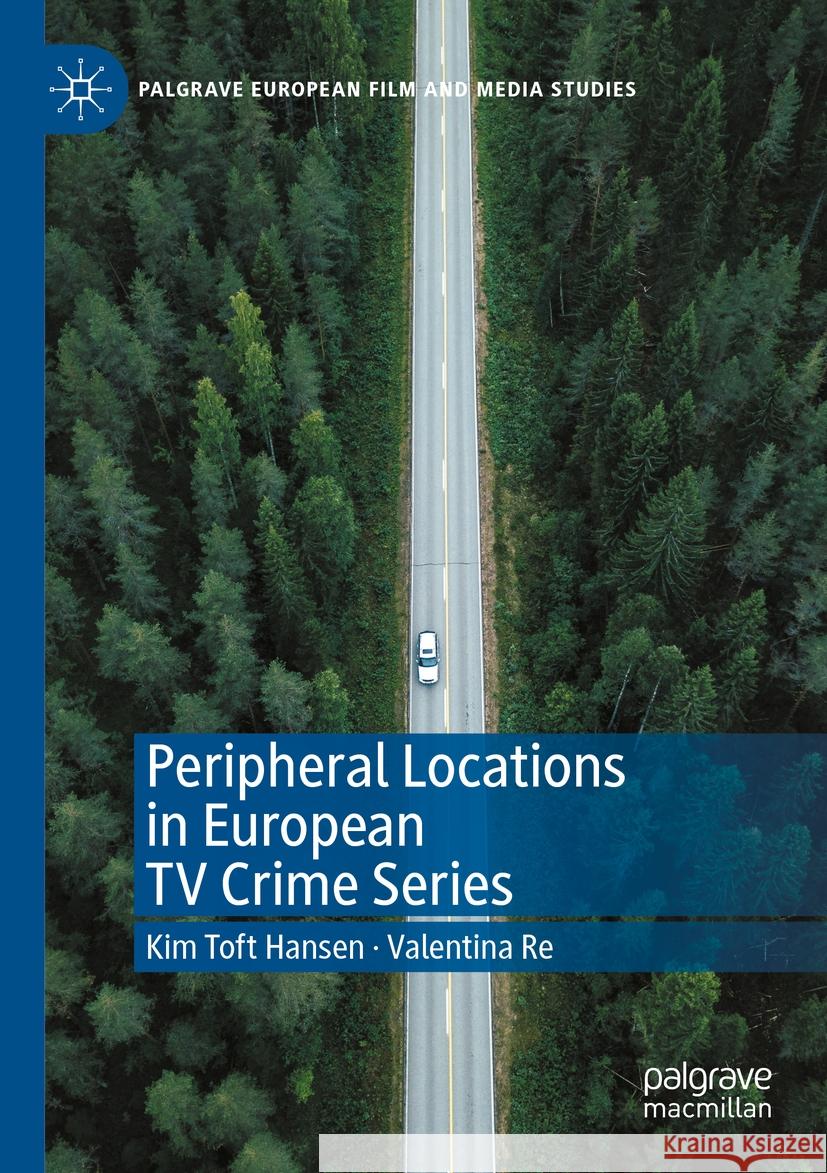 Peripheral Locations in European TV Crime Series Kim Toft Hansen, Valentina Re 9783031418105