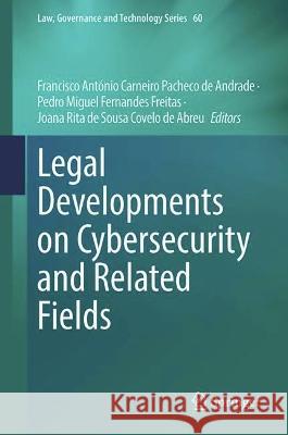 Legal Developments on Cybersecurity and Related Fields Francisco A Carneir Pedro Miguel Fernande Joana Rita d 9783031418198 Springer
