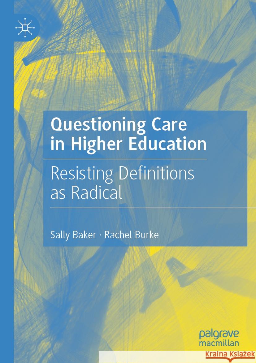 Questioning Care in Higher Education Sally Baker, Rachel Burke 9783031418310