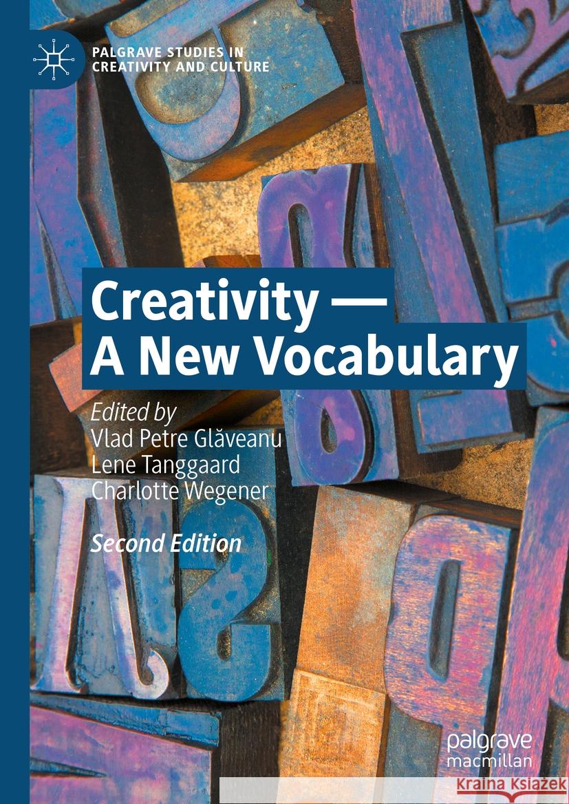 Creativity -- A New Vocabulary Vlad Petre Glăveanu Lene Tanggaard Charlotte Wegener 9783031419065 Palgrave MacMillan