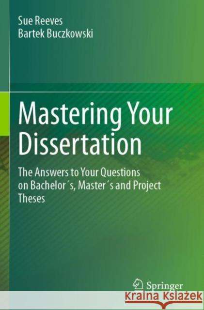 Mastering Your Dissertation Sue Reeves, Bartek Buczkowski 9783031419102 Springer International Publishing