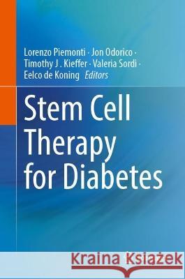 Pluripotent Stem Cell Therapy for Diabetes Lorenzo Piemonti Jon Odorico Timothy J. Kieffer Kieffer 9783031419423 Springer