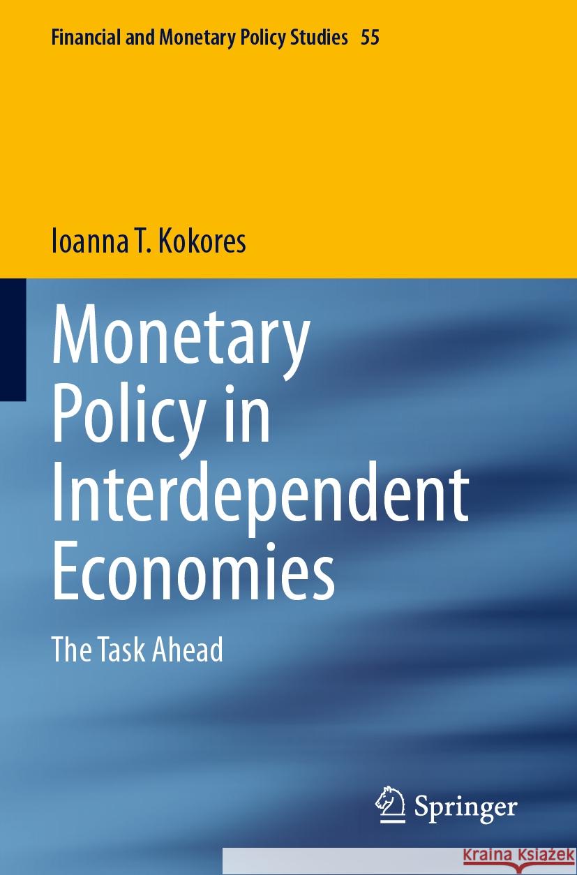 Monetary Policy in Interdependent Economies Kokores, Ioanna T. 9783031419607 Springer