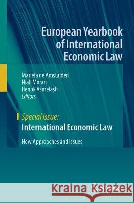 International Economic Law: New Approaches and Issues Mariela d Niall Moran Henok Asmelash 9783031419959