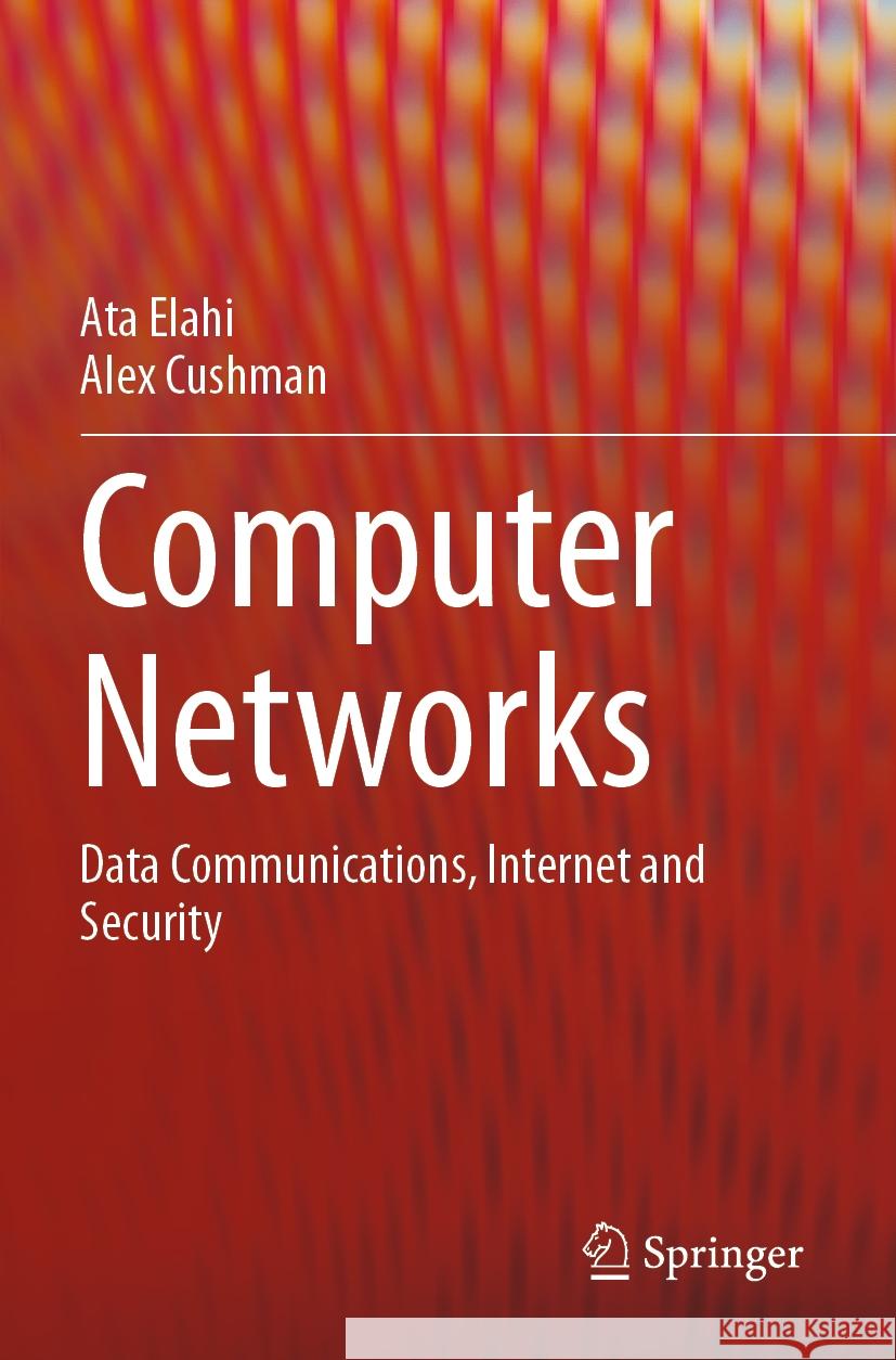 Computer Networks Ata Elahi, Alex Cushman 9783031420207 Springer International Publishing