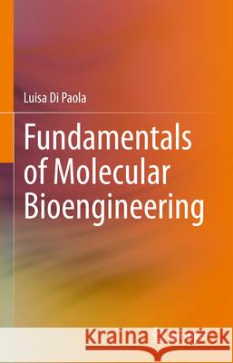 Fundamentals of Molecular Bioengineering Luisa Di Paola 9783031420214 Springer International Publishing AG