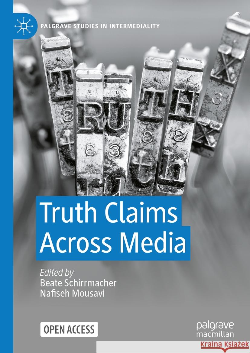 Truth Claims Across Media Beate Schirrmacher Nafiseh Mousavi 9783031420634 Palgrave MacMillan