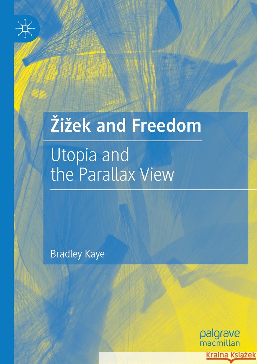 Zizek and Freedom Kaye, Bradley 9783031421532 Palgrave Macmillan