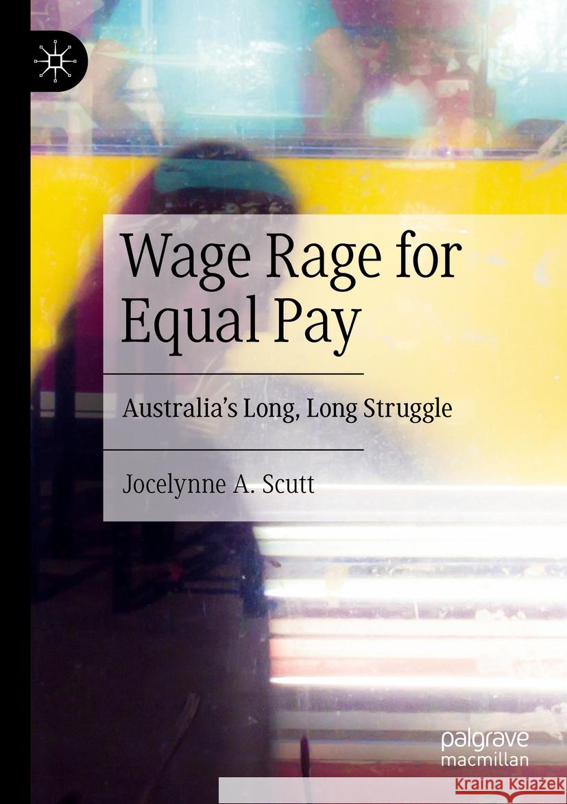 Wage Rage for Equal Pay Jocelynne A. Scutt 9783031421808 Springer International Publishing