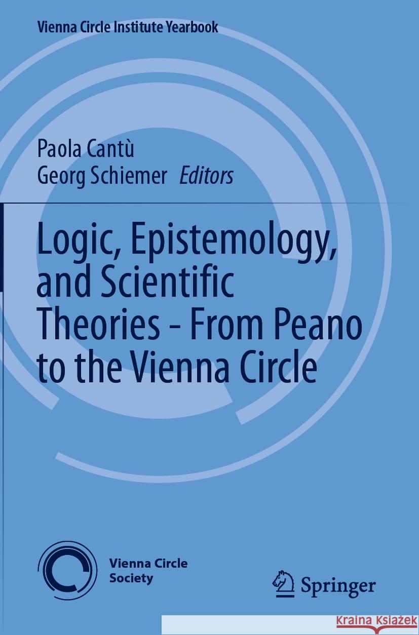 Logic, Epistemology, and Scientific Theories - From Peano to the Vienna Circle  9783031421921 Springer Nature Switzerland