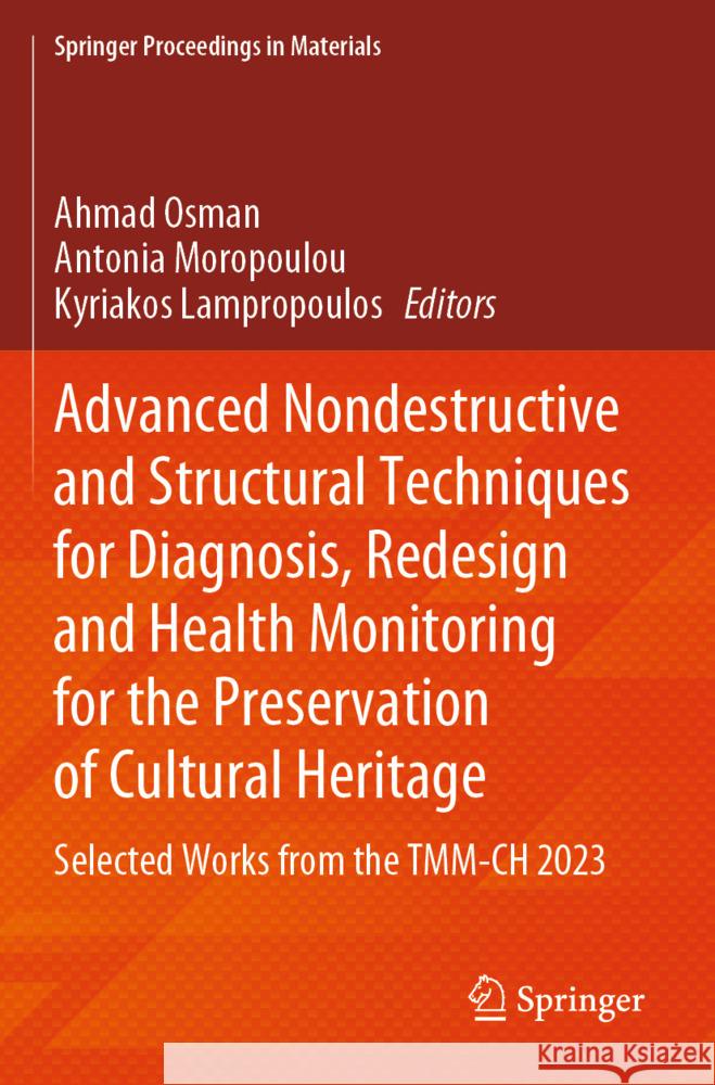 Advanced Nondestructive and Structural Techniques for Diagnosis, Redesign and Health Monitoring for the Preservation of Cultural Heritage  9783031422416 Springer