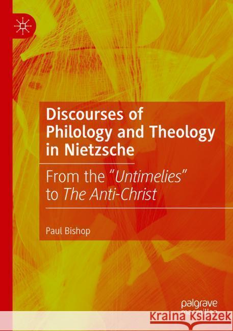 Discourses of Philology and Theology in Nietzsche Bishop, Paul 9783031422744 Palgrave Macmillan