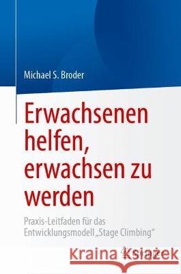 Erwachsenen helfen, erwachsen zu werden Broder, Michael S. 9783031423390 Springer International Publishing