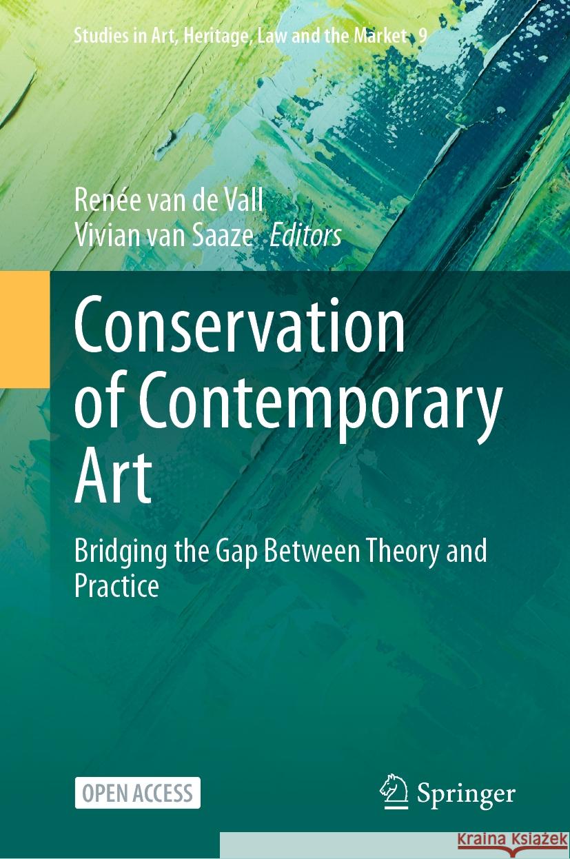 Conservation of Contemporary Art: Bridging the Gap Between Theory and Practice Ren?e Va Vivian Va 9783031423567 Springer