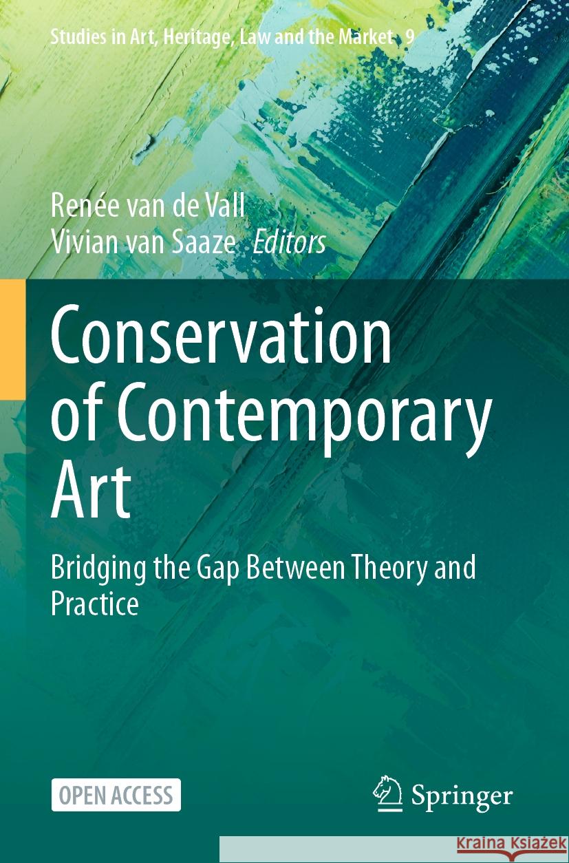 Conservation of Contemporary Art: Bridging the Gap Between Theory and Practice Ren?e Va Vivian Va 9783031423598 Springer