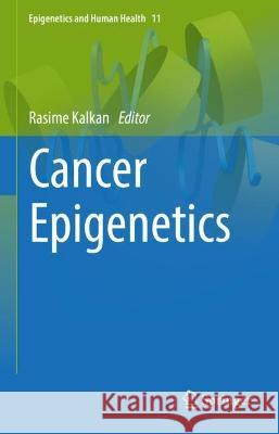 Cancer Epigenetics Rasime Kalkan 9783031423642 Springer