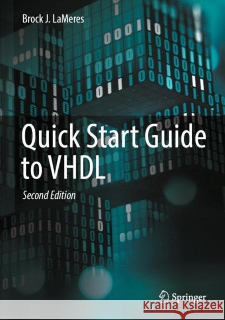 Quick Start Guide to VHDL Brock J. LaMeres 9783031425424 Springer International Publishing