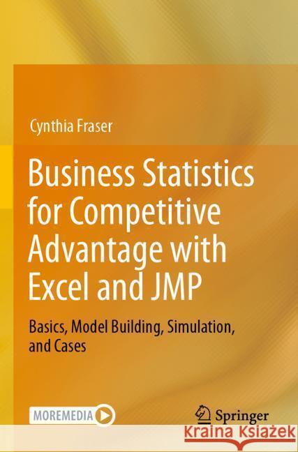 Business Statistics for Competitive Advantage with Excel and JMP Fraser, Cynthia 9783031425578 Springer