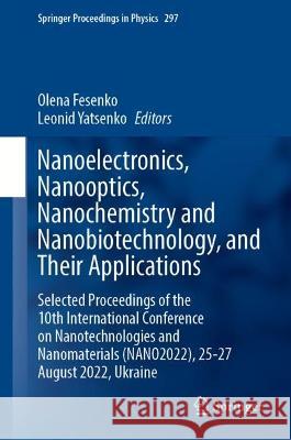 Nanoelectronics,  Nanooptics, Nanochemistry and Nanobiotechnology, and Their Applications   9783031427077 Springer Nature Switzerland