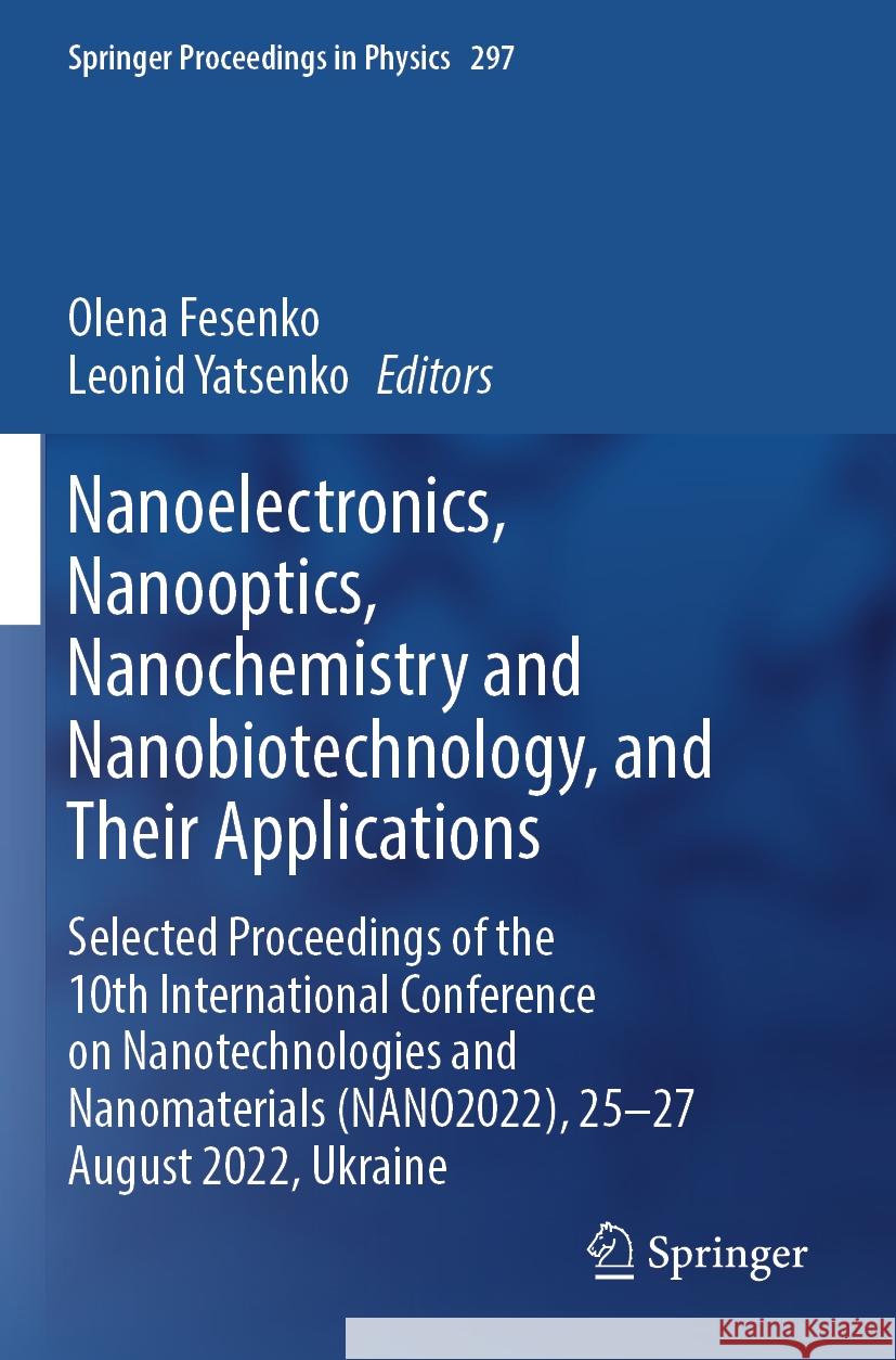 Nanoelectronics,  Nanooptics, Nanochemistry and Nanobiotechnology, and Their Applications  9783031427107 Springer