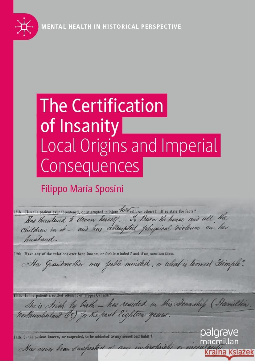 The Certification of Insanity: Local Origins and Imperial Consequences Filippo Maria Sposini 9783031427411 Palgrave MacMillan
