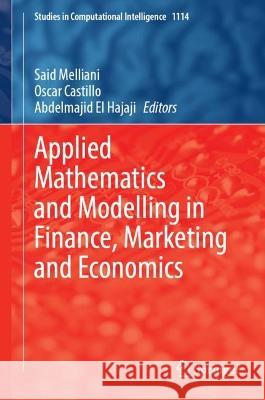 Applied Mathematics and Modelling in Finance, Marketing and Economics Said Melliani Oscar Castillo Abdelmajid E 9783031428463