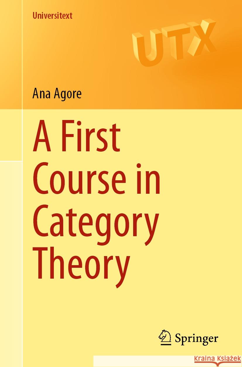 A First Course in Category Theory Ana Agore 9783031428982 Springer