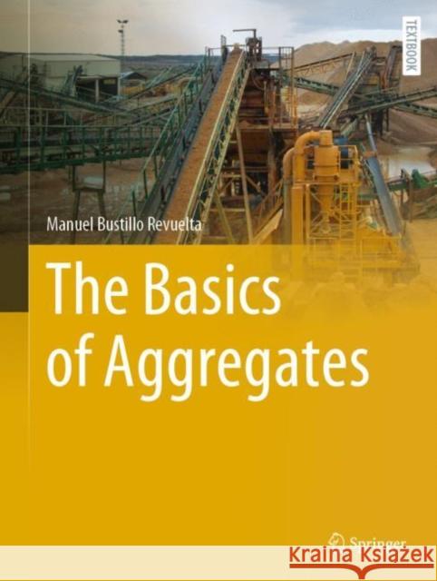 The Basics of Aggregates Manuel Bustill 9783031429606 Springer