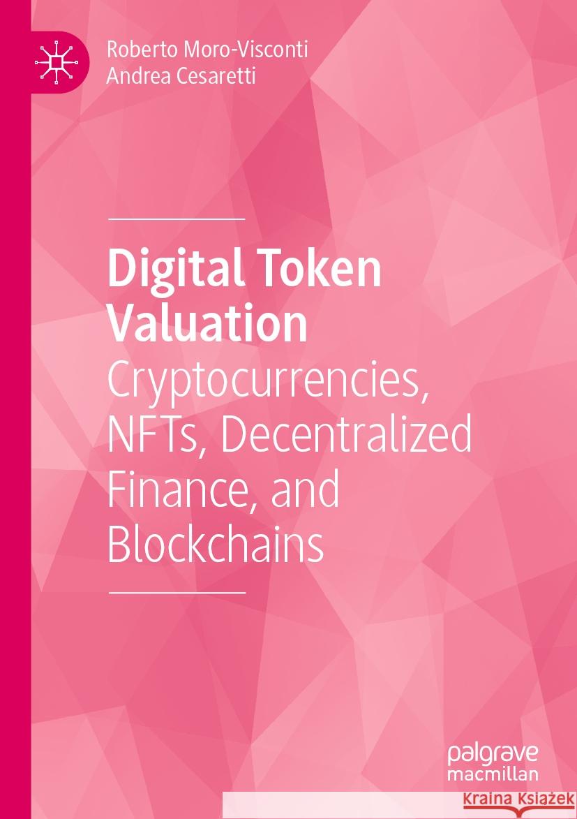 Digital Token Valuation Roberto Moro-Visconti, Andrea Cesaretti 9783031429736