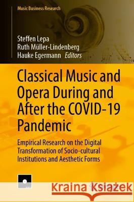 Classical Music and Opera During and After the COVID-19 Pandemic  9783031429743 Springer Nature Switzerland