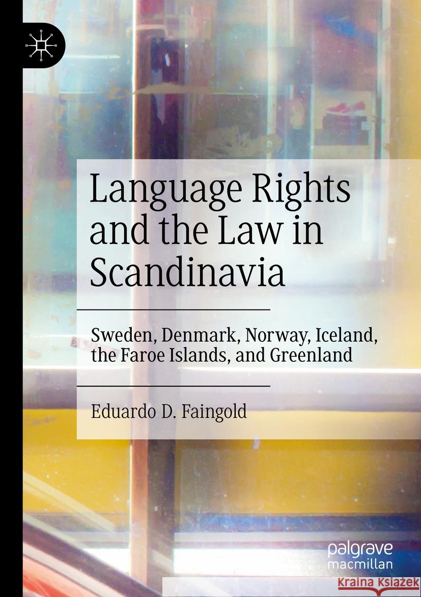 Language Rights and the Law in Scandinavia Eduardo D. Faingold 9783031430190