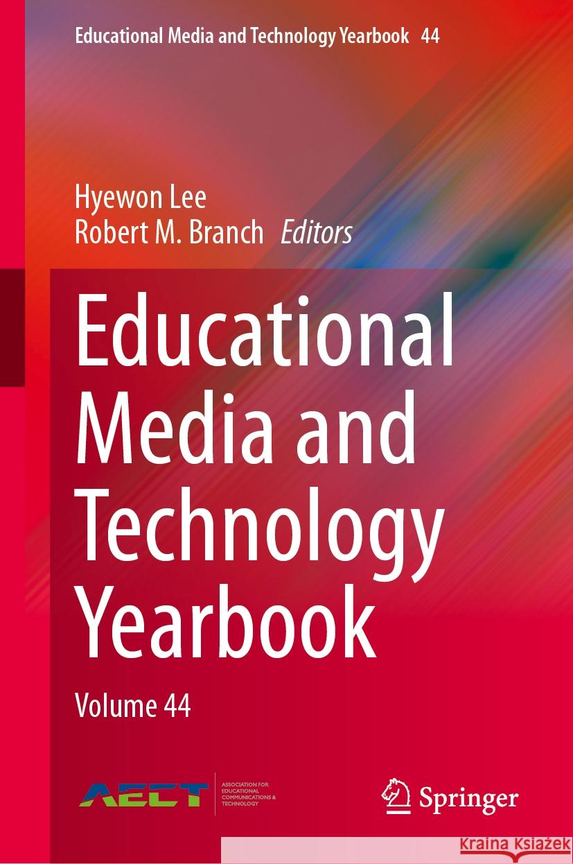 Educational Media and Technology Yearbook: Volume 44 Hyewon Lee Robert M. Branch 9783031430473 Springer