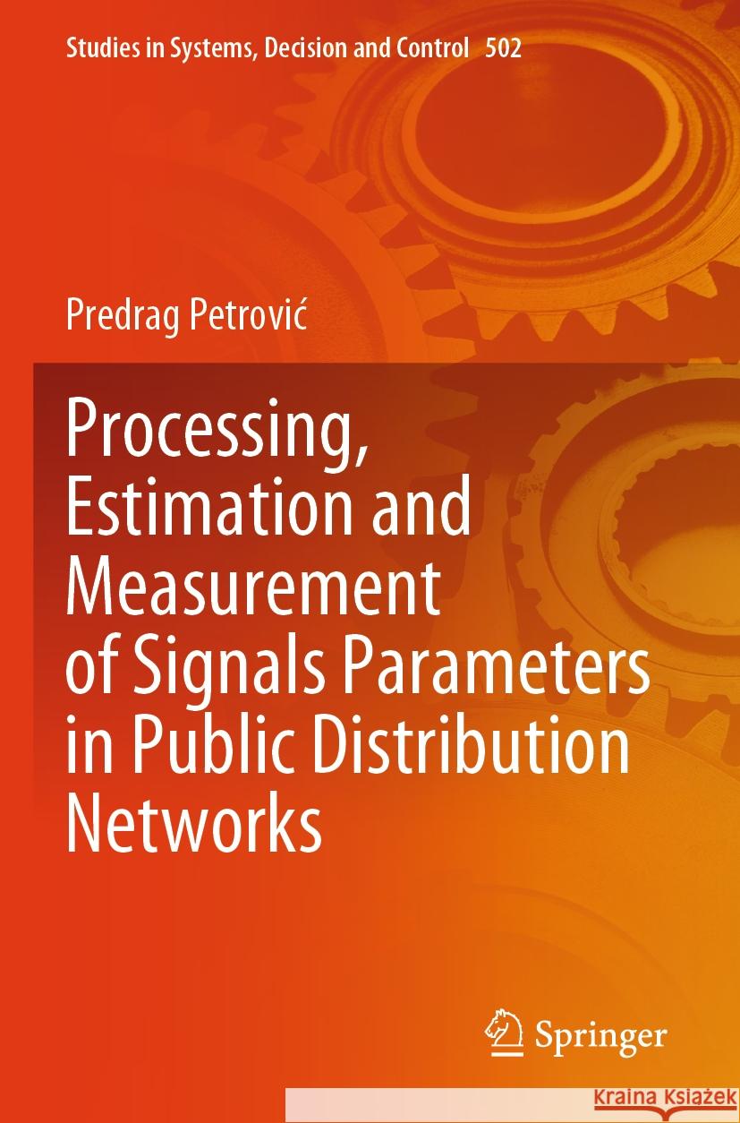 Processing, Estimation and Measurement of Signals Parameters in Public Distribution Networks Predrag Petrović 9783031431098 Springer Nature Switzerland