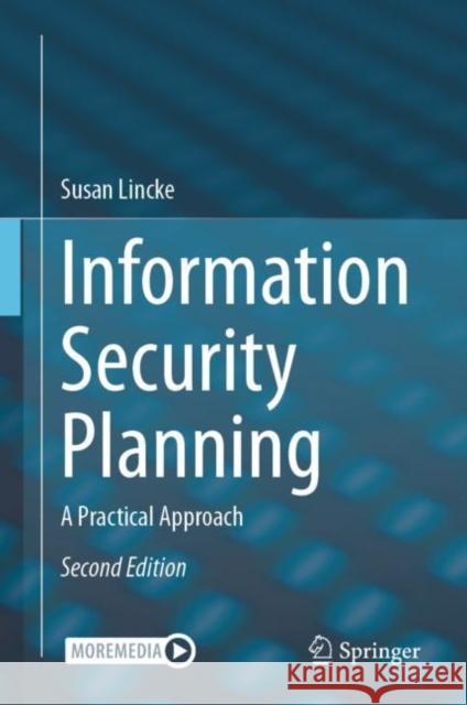 Information Security Planning: A Practical Approach Susan Lincke 9783031431173 Springer