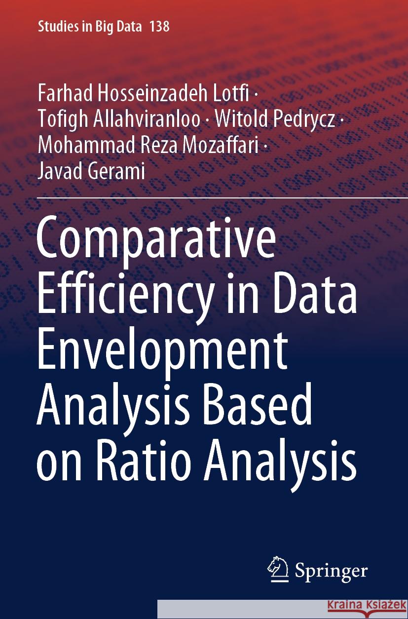 Comparative Efficiency in Data Envelopment Analysis Based on Ratio Analysis Farhad Hosseinzadeh Lotfi, Tofigh Allahviranloo, Witold Pedrycz 9783031431838