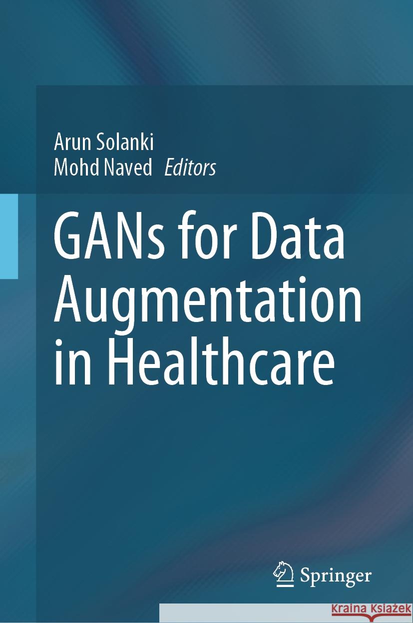 GANs for Data Augmentation in Healthcare  9783031432040 Springer International Publishing