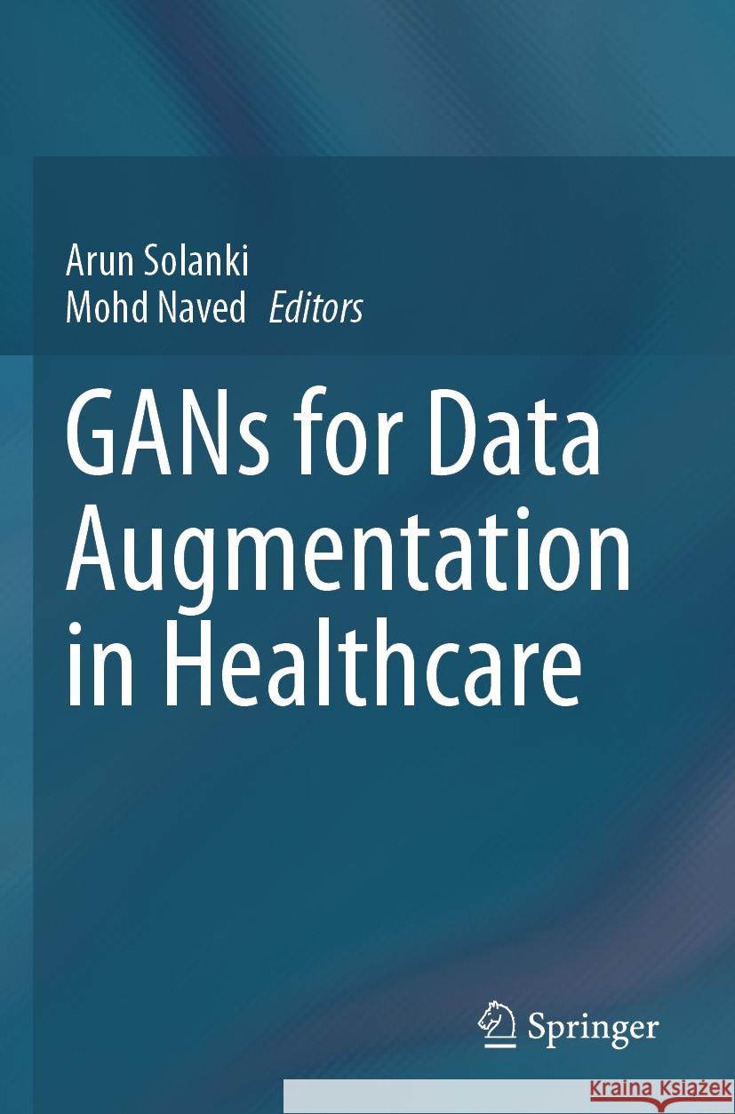 GANs for Data Augmentation in Healthcare  9783031432071 Springer International Publishing