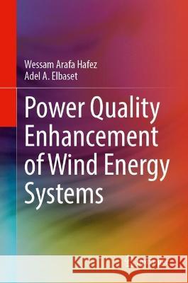 Power Quality Enhancement of Wind Energy Systems Wessam Arafa Hafez, Adel A. Elbaset 9783031432422 Springer Nature Switzerland