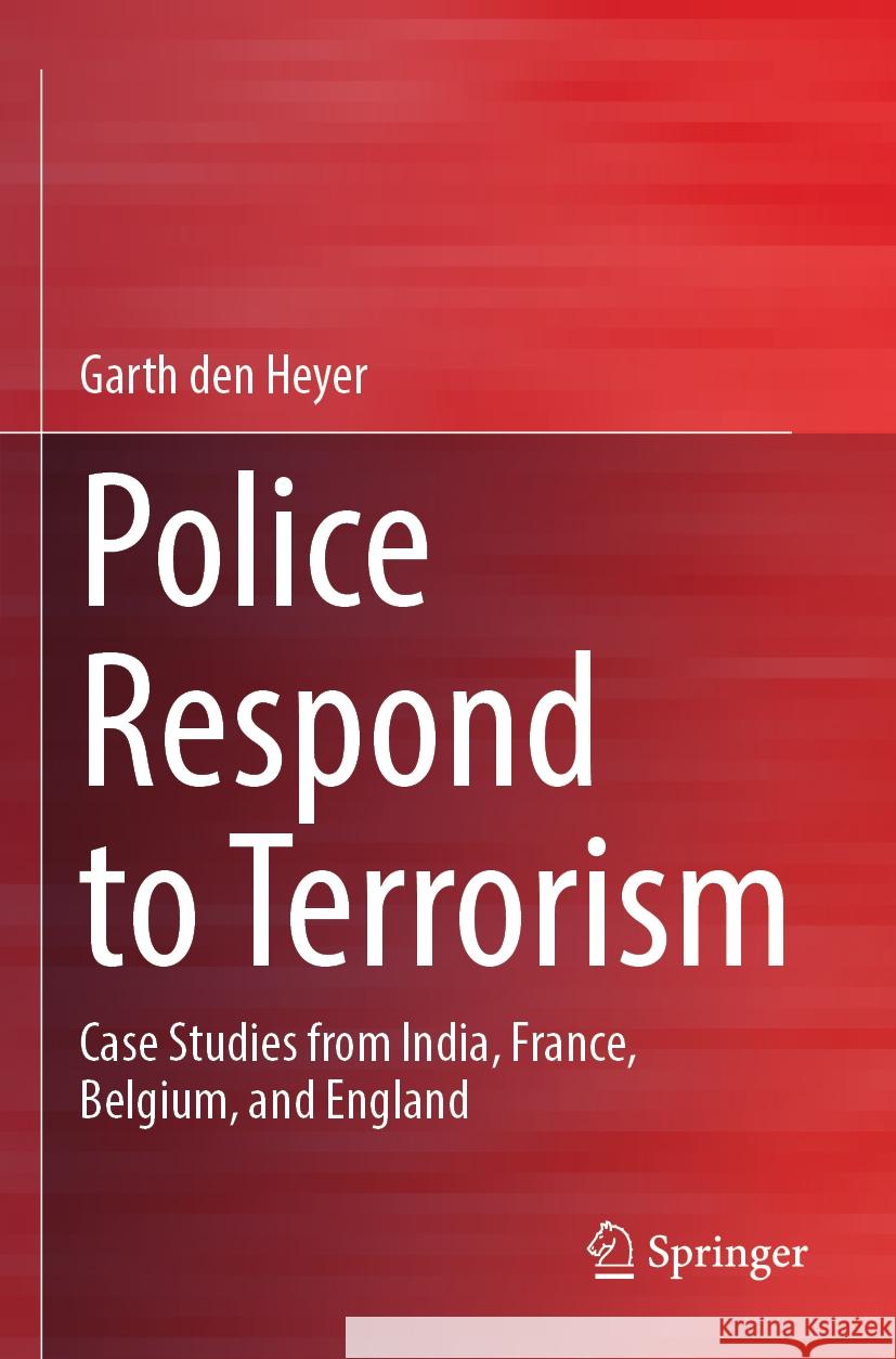 Police Respond to Terrorism Garth den Heyer 9783031432521