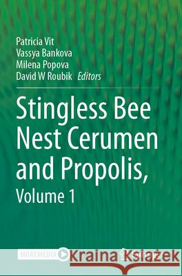 Stingless Bee Nest Cerumen and Propolis, Volume 1 Patricia Vit Vassya Bankova Milena Popova 9783031432767 Springer