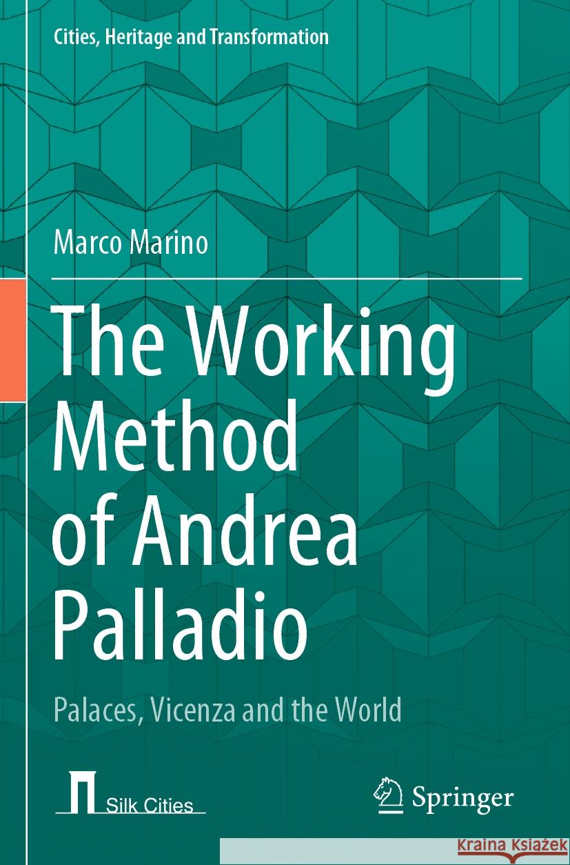 The Working Method of Andrea Palladio Marino, Marco 9783031432903