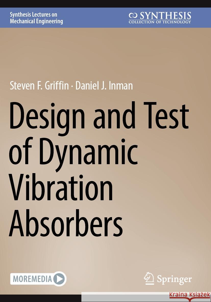 Design and Test of Dynamic Vibration Absorbers Steven F. Griffin, Daniel J. Inman 9783031433108 Springer International Publishing