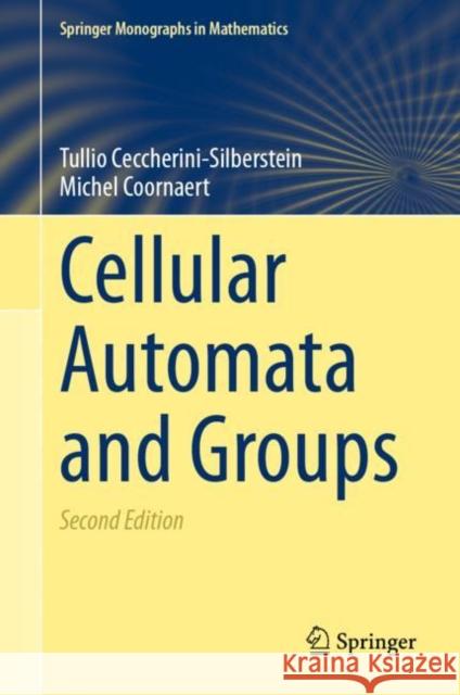 Cellular Automata and Groups Tullio Ceccherini-Silberstein Michel Coornaert 9783031433276 Springer