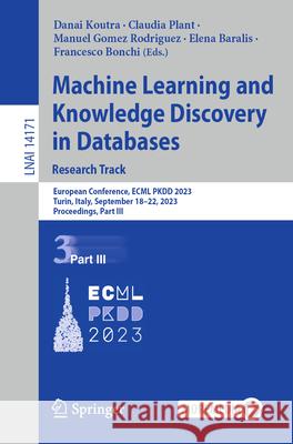 Machine Learning and Knowledge Discovery in Databases: Research Track  9783031434174 Springer Nature Switzerland