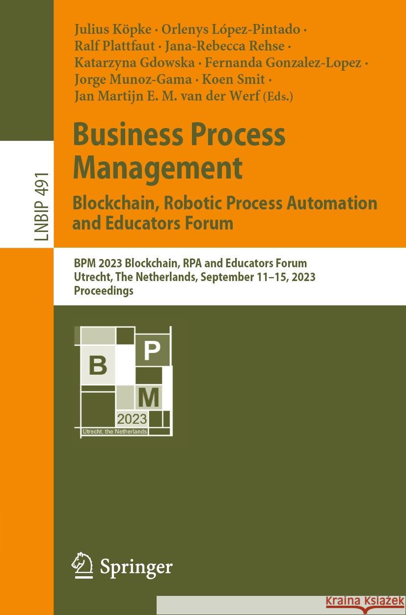 Business Process Management: Blockchain, Robotic Process Automation and Educators Forum  9783031434327 Springer Nature Switzerland