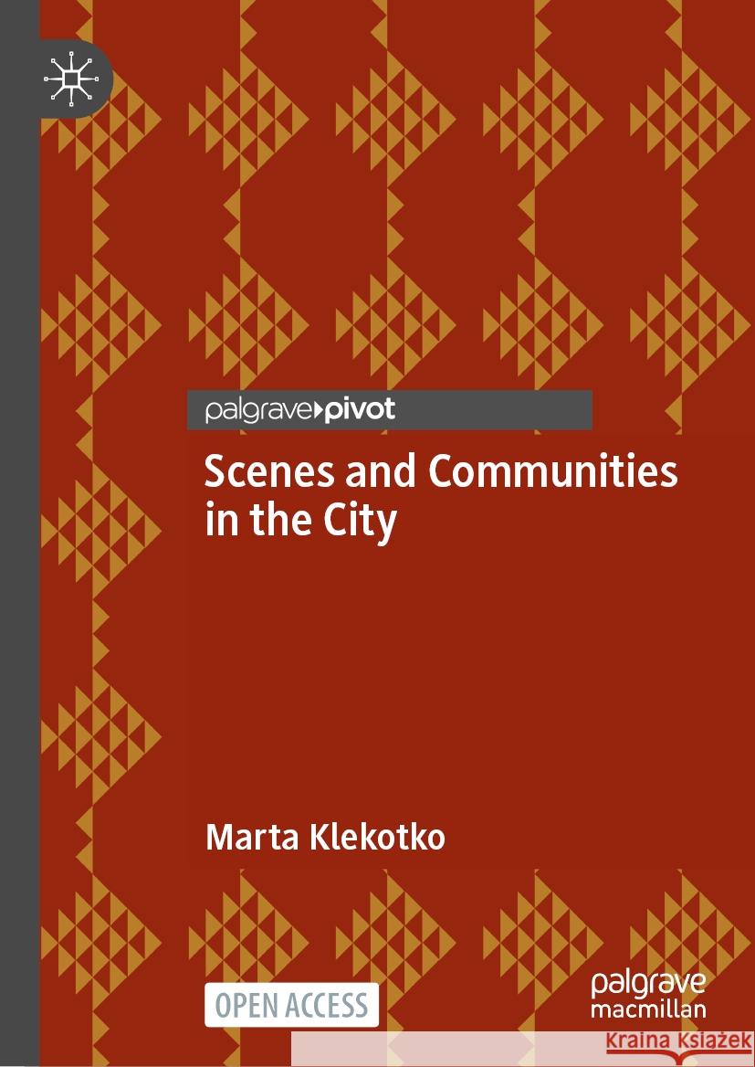 Scenes and Communities in the City Marta Klekotko 9783031434631 Palgrave MacMillan